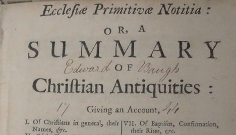 Ecclesie Primitive Noitia: or a Summary of Christian Antiquities 