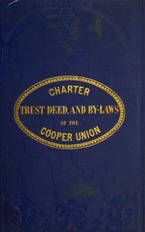 <em>Charter, Trust Deed, and By-Laws of the Cooper Union for the Advancement of Science and Art: With the Letter of Peter Cooper, Accompanying the Trust Deed </em>(New York: William C. Bryant and Co., 1859).
