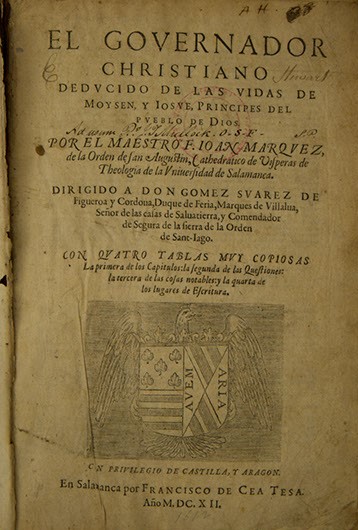 Juan M&aacute;rquez, El governador christiano dedvcido de las vidas de Moyse, y Iosue, principes del pueblo de Dios (Salamanca: Francisco de Cea Tesa, 1612.