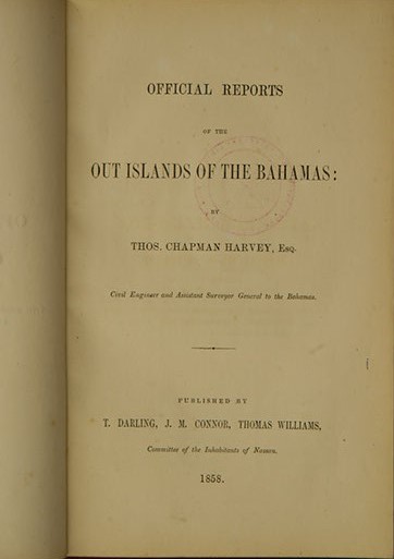 Thomas C. Harvey, <em>Official Reports of the Out Islands of the Bahamas</em> (Nassau: T. Darling, J. M. Connor, Thomas Williams, 1858).
