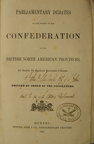 <em>Parliamentary Debates on the Subject of the Confederation of the British North American Provinces</em> (Quebec: Hunter, Rose & Co., 1865).