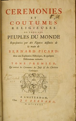 Bernard Picart, Cérémonies et coutumes religieuses de tous les peuples du monde (Amsterdam: Jean-Frederic Bernard, 1723).